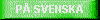 P� svenska